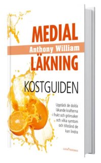 Medial läkning Kostguiden av Anthony William