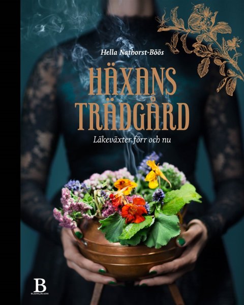 Häxans trädgård Läkeväxter förr och nu av Hella Nathorst-Böös