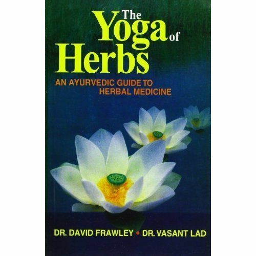 The Yoga of Herbs - Dr.David Frawley & Dr.Vasant Lad