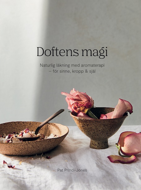 Doftens Magi: Naturlig läkning med aromaterapi - för sinne, kropp & själ